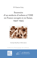 Souvenirs d’un médecin d’enfants à l’OSE en France occupée et en Suisse, 1940-1945