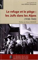 Le refuge et le piège : Les Juifs dans les Alpes : 1938-1945