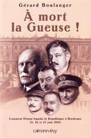 A mort la gueuse ! Comment Pétain liquida la République à Bordeaux, 15, 16 et 17 juin 1940