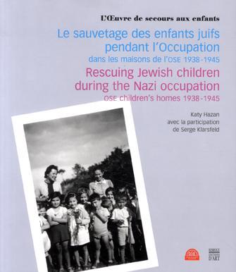 Le sauvetage des enfants juifs pendant l'Occupation, dans les maisons de l'OSE 1938-1945