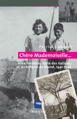 Chère Mademoiselle... Alice Ferrières, Juste des Nations, et les enfants de Murat, 1941-1944