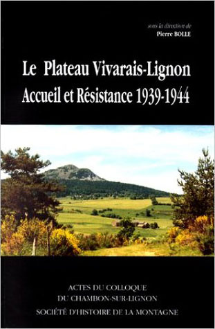 Le Plateau Vivarais-Lignon : Accueil et résistance, 1939-1946