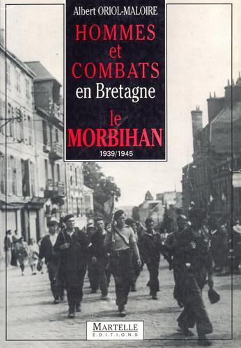 Hommes et combats en Bretagne. Le Morbihan 1939/1945