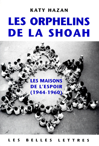 Les orphelins de la Shoah - Les maisons de l'espoir (1944-1960)