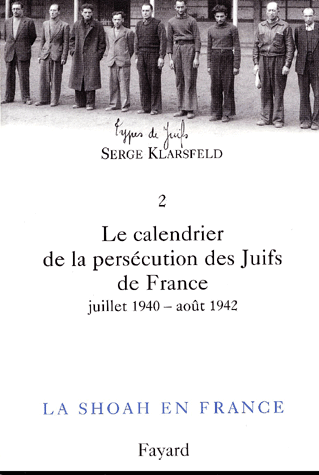 La Shoah en France. Volume 2, Le calendrier de la persécution des Juifs de France