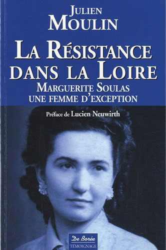 La résistance dans la Loire : Marguerite Soulas une femme d'exception