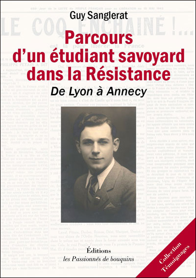 Parcours d'un étudiant dans la Résistance. De Lyon à Annecy