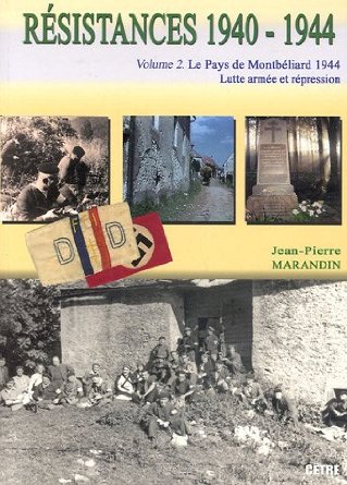 Résistances 1940-1944 : Tome 2, Le pays de Montbéliard 1944 : lutte armée et répression