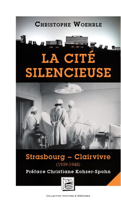 La cité silencieuse - Strasbourg-Clairvive 1939-1945